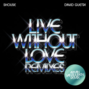 David Guetta的专辑Live Without Love (Armin van Buuren Remix)