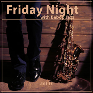 Friday Night with Bebop Jazz