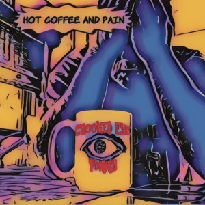 Crooked Eye Tommy的專輯Hot Coffee and Pain