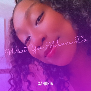 Album What You Wanna Do oleh Xandria