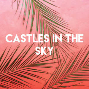 Listen to Castles in the Sky song with lyrics from CDM Project