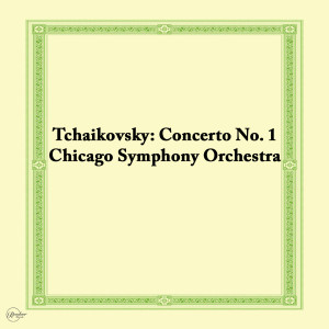 收聽Chicago Symphony Orchestra的Tchaikovsky- Piano Concerto #1 in B flat minor, Op.23- I.Allegro non troppo e molto maestoso - Allegro con spirito歌詞歌曲