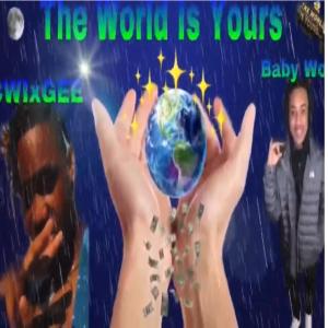 ดาวน์โหลดและฟังเพลง The World Is Yours (feat. Baby Woo) (Explicit) พร้อมเนื้อเพลงจาก CWIxGEE