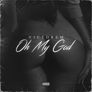 ดาวน์โหลดและฟังเพลง Oh My God (Explicit) พร้อมเนื้อเพลงจาก Victorem