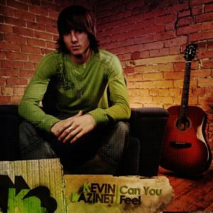 收聽Kevin Bazinet的Can You Feel歌詞歌曲