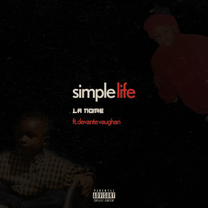 Listen to Simple Life (Explicit) song with lyrics from La NOIRE