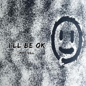 ดาวน์โหลดและฟังเพลง I'll be ok พร้อมเนื้อเพลงจาก Mike Vill