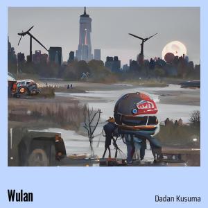 Dadan kusuma的專輯Wulan (Remastered 2024) (Explicit)