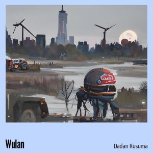 收聽Dadan kusuma的Wulan (Remastered 2024|Explicit)歌詞歌曲