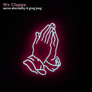Listen to We Clappa song with lyrics from Aaron Abernathy