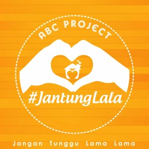 收聽ABC Project的Jantung Lala (Jangan Tunggu Lama - Lama)歌詞歌曲