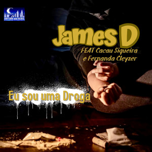 ดาวน์โหลดและฟังเพลง Eu Sou Uma Droga พร้อมเนื้อเพลงจาก James D