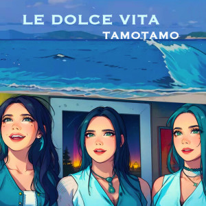 Album TAMOTAMO (Explicit) from Le Dolce Vita