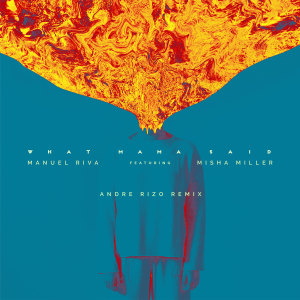 收聽Manuel Riva的What Mama Said (Andre Rizo Remix)歌詞歌曲