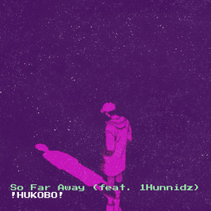 Listen to So Far Away (Explicit) song with lyrics from !HUKOBO!