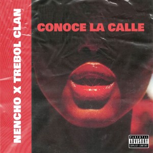 收聽Nencho的Conoce la Calle (Explicit)歌詞歌曲