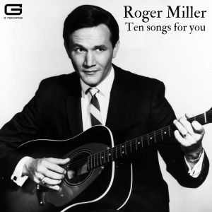 อัลบัม Ten Songs for you ศิลปิน Roger Miller