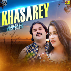 Listen to Khasarey song with lyrics from Anwaar Ali Khan Baloch