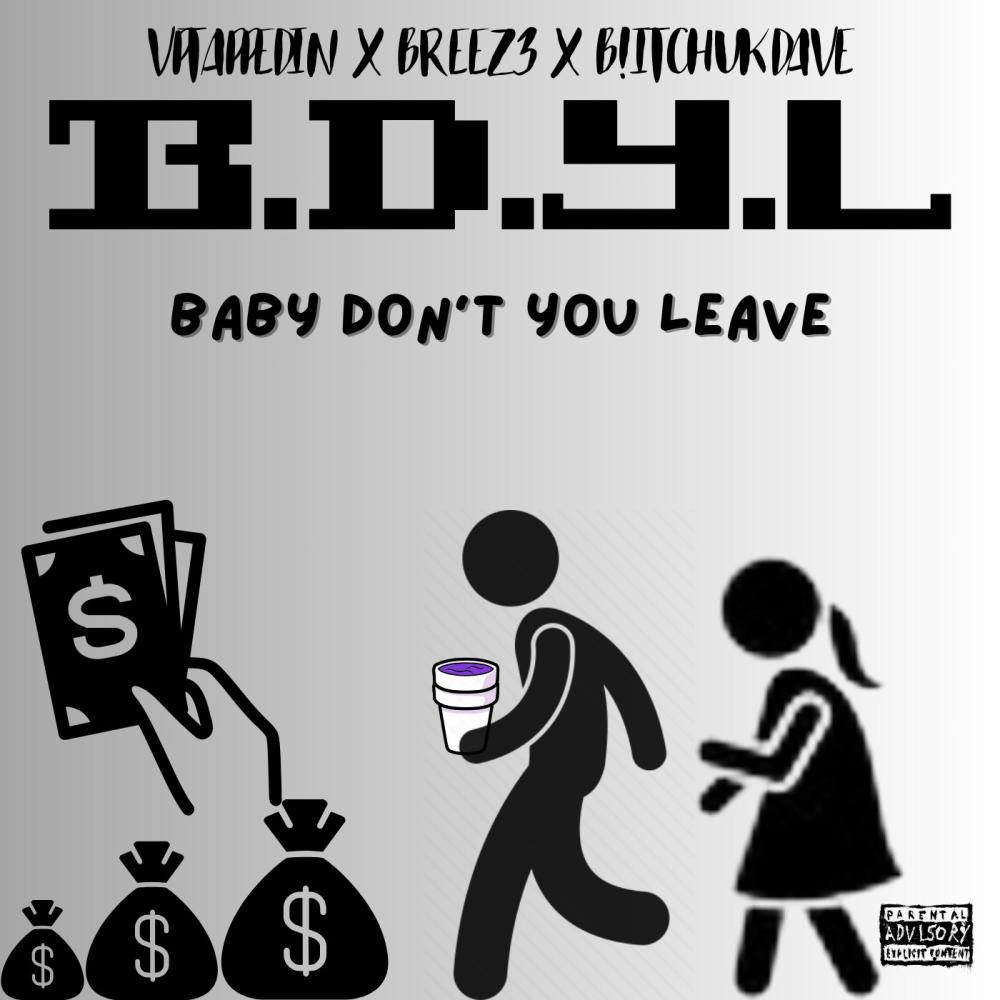 BDYL (Baby Dont You Leave) (feat. BltchUKDave & BREEZ3) (Explicit)