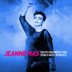 Jeanne Mas的專輯Toute première fois (Pablo Bozzi Remixes)