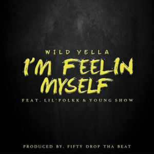 Album I'm Feelin Myself (Explicit) from Wild Yella