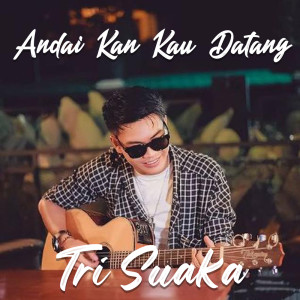 Listen to Andai Kan Kau Datang song with lyrics from Tri Suaka