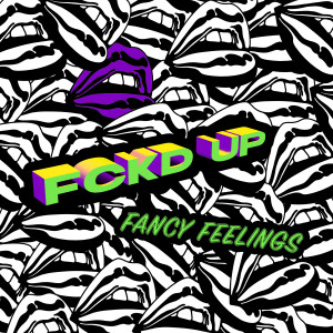 Fancy Feelings的專輯Fckd Up (Explicit)