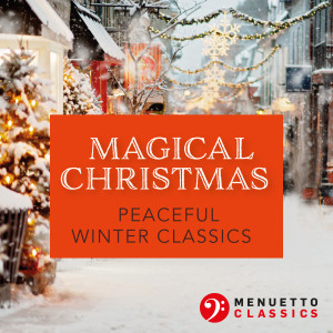 อัลบัม Magical Christmas. Peaceful Winter Classics ศิลปิน Various Artists