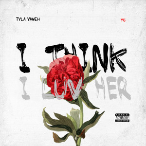 อัลบัม I Think I Luv Her ศิลปิน Tyla Yaweh