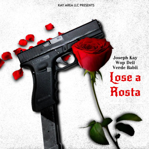 Joseph Kay的專輯Lose A Rosta (feat. Verde Babii & Wop Dell) (Explicit)