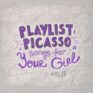 อัลบัม Playlist Picasso: Songs for Your Girl (Explicit) ศิลปิน Will EQ