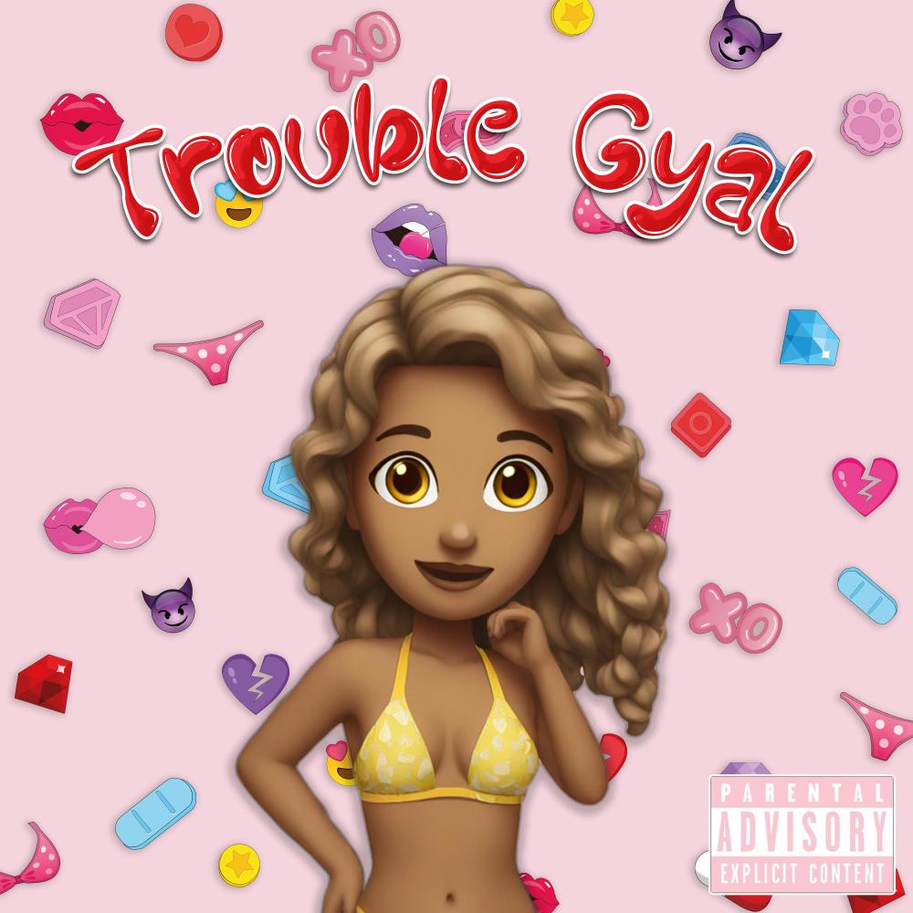 trouble gyal (feat. 7omoro & ApTheGoat) (Explicit)