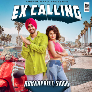 Album Ex Calling from Rohanpreet Singh