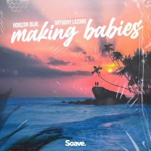 Dengarkan lagu Making Babies nyanyian Horizon Blue dengan lirik