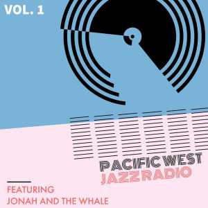 Album Pacific West Jazz Radio - Vol. 1: Featuring "Jonah And The Whale" from Various Artists