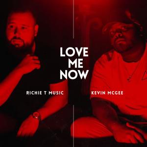 ดาวน์โหลดและฟังเพลง LOVE ME NOW (feat. Kevin McGee) พร้อมเนื้อเพลงจาก Richie T Music