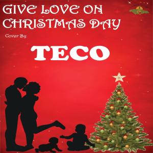 收聽Teco的Give Love on Christmas Day歌詞歌曲