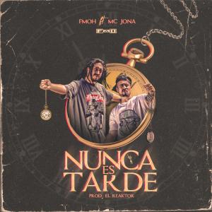 收聽Fmoh的Nunca es tarde(feat. El Reaktor)歌詞歌曲