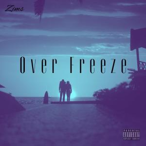 收聽Zims的Over Freeze (Explicit)歌詞歌曲