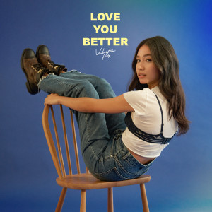 收听Valentina Ploy的Love You Better歌词歌曲