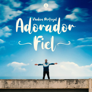 ดาวน์โหลดและฟังเพลง Adorador Fiel พร้อมเนื้อเพลงจาก Nadson Portugal