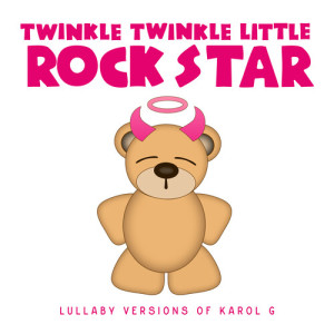 Twinkle Twinkle Little Rock Star的專輯Lullaby Versions of KAROL G