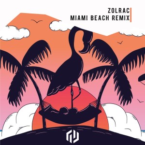 Dengarkan lagu Miami Beach (Remix) nyanyian Zolrac dengan lirik