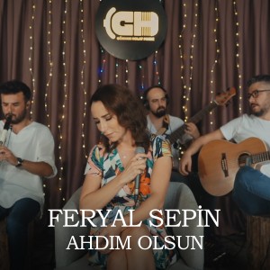 ดาวน์โหลดและฟังเพลง Ahdım Olsun พร้อมเนื้อเพลงจาก Feryal Sepin