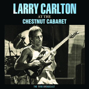 Larry Carlton的專輯At The Chestnut Cabaret