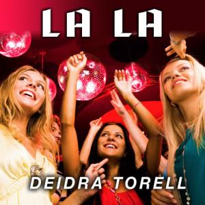 ดาวน์โหลดและฟังเพลง La La พร้อมเนื้อเพลงจาก Deidra Torell