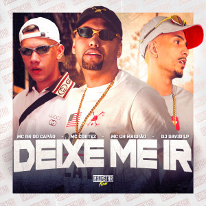 ดาวน์โหลดและฟังเพลง Deixe Me Ir พร้อมเนื้อเพลงจาก MC RN do Capão