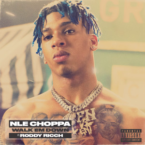 收聽NLE Choppa的Walk Em Down (feat. Roddy Ricch) (Explicit)歌詞歌曲