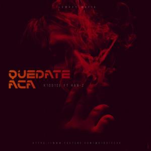 收聽K1dd1ce的Quedate aca (feat. HAN-Z)歌詞歌曲