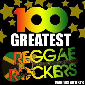 อัลบัม 100 Greatest Reggae Rockers (Explicit) ศิลปิน Various Artists